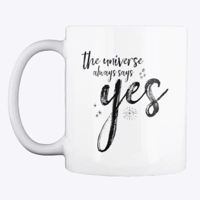 The Universe says yes Mug